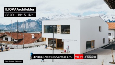 di*talks #7 – ILIOVAarchitektur - sucht den Dialog mit dem Ort in dem sie plant